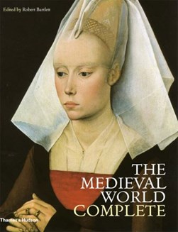 The medieval world complete by Robert Bartlett