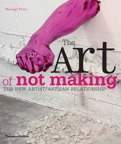 The art of not making by Michael Petry