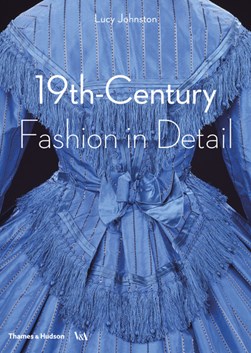 19th-century fashion in detail by Lucy Johnston
