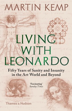 Living with Leonardo by Martin Kemp