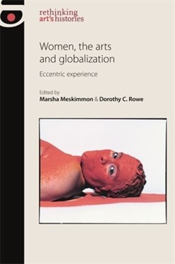 Women, the arts and globalization by Marsha Meskimmon