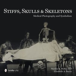 Stiffs, skulls & skeletons by Stanley B. Burns