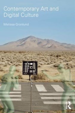 Contemporary art and digital culture by Melissa Gronlund
