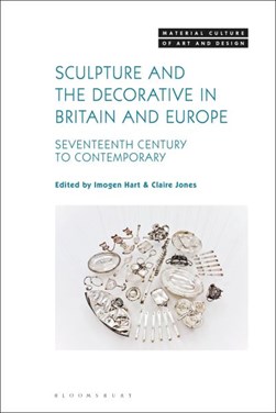Sculpture and the decorative in Britain and Europe by Imogen Hart