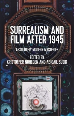 Surrealism and film after 1945 by Kristoffer Noheden