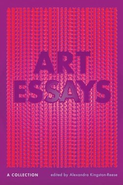 Art essays by Alexandra Kingston-Reese