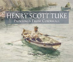 Henry Scott Tuke Paintings from Cornwall by Catherine Wallace