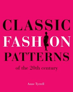 Classic Fashion Patterns  P/B by Anne Tyrrell