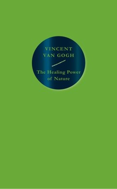 The healing power of nature by Vincent van Gogh