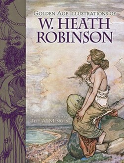 Golden-age illustrations of W. Heath Robinson by W. Heath Robinson