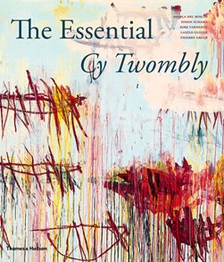The essential Cy Twombly by Nicola Del Roscio