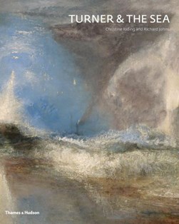 Turner and the Sea by Christine Riding