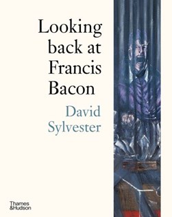 Looking Back At Francis Bacon P/B by David Sylvester