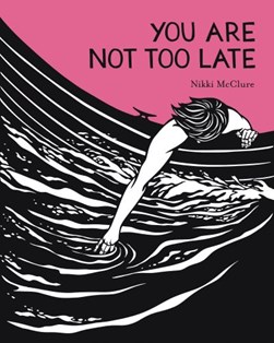 You are not too late by Nikki McClure