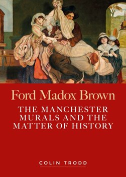 Ford Madox Brown by Colin Trodd
