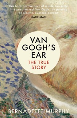 Van Gogh's ear by Bernadette Murphy