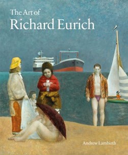 The art of Richard Eurich by Andrew Lambirth