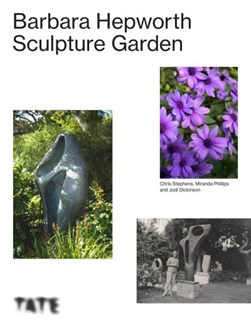 The Barbara Hepworth sculpture garden by Miranda Phillips