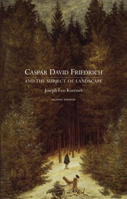 Caspar David Friedrich and the subject of landscape by Joseph Leo Koerner