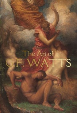 The art of G.F. Watts by Nicholas Tromans