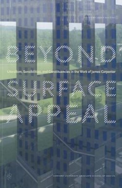 Beyond surface appeal - literalism, sensibilities, and constituencies in the Work of James Carpente by Sarah Whiting