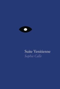 Sophie Calle - Suite Venitienne by Sophie Calle, Photographer