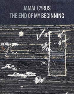 Jamal Cyrus - the end of my beginning by Jamal Cyrus