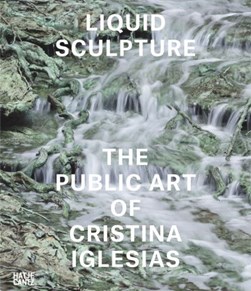 Liquid sculpture by Cristina Iglesias