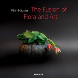 The fusion of flora and art by Minh Häusler