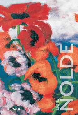 Emil Nolde: The Great Colour Wizard by Christian Ring