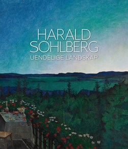 Harald Sohlberg: Uendelige Landskap (Norwegian language) by Nationalmuseet for Konst Oslo