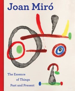 Joan Miró - the essence of past and present things by Joan Miró
