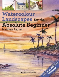 Watercolour landscapes for the absolute beginner by Matthew Palmer