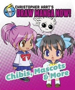 Christopher Hart's draw manga now! by Christopher Hart