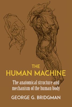 The human machine; by George Brant Bridgman