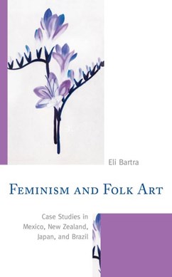Feminism and folk art by Eli Bartra