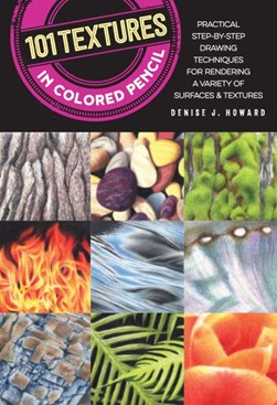 101 textures in colored pencil by Denise J. Howard