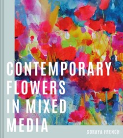 Contemporary flowers in mixed media by Soraya French