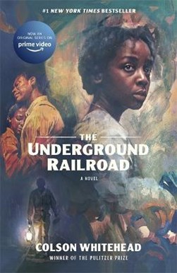 Underground Railroad (Tie In Edition) P/B by Colson Whitehead