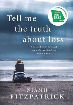 Tell me the truth about loss by Niamh Fitzpatrick