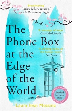 The phone box at the edge of the world by Laura Imai Messina