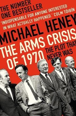 The arms crisis of 1970 by Michael Heney