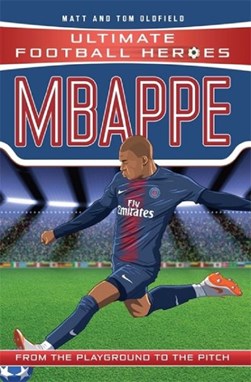 Mbappe  Ultimate Football Heroes by Matt Oldfield