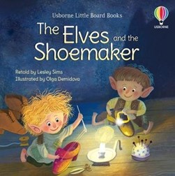 Elves And The Shoemaker Board Book by Lesley Sims