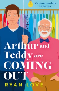 Arthur and Teddy are Coming Out  P/B by Ryan Love