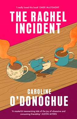 The Rachel incident by Caroline O'Donoghue