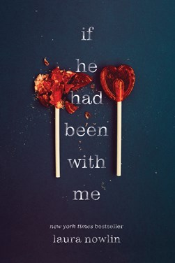  If He Had Been With Me by Laura Nowlin