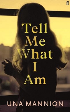 Tell me what I am by Una Mannion