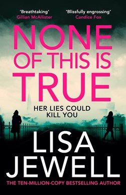 None of this is true by Lisa Jewell