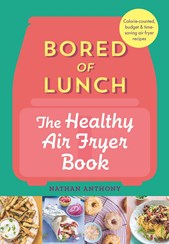 Bored Of Lunch The Healthy Air Fryer Book H/B